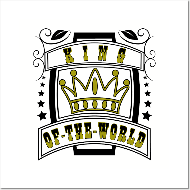 King of the world with crown Wall Art by MFK_Clothes